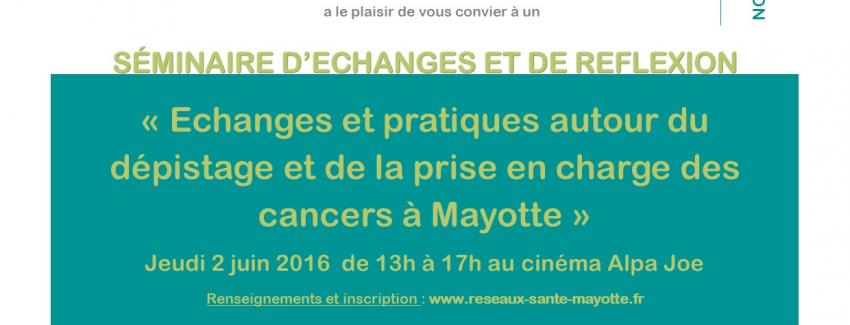 Séminaire d'échanges et de réflexions : Echanges et pratiques autour du dépistage et de la prise en charge  des cancers à Mayotte