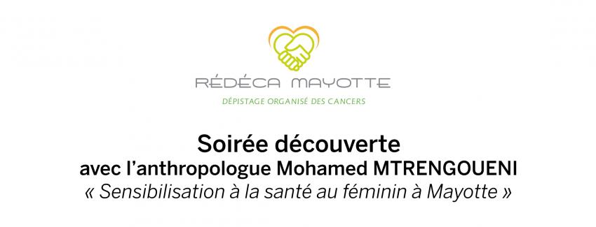 Soirée découverte « Sensibilisation à la santé au féminin à Mayotte » avec l'anthropologue Mohamed MTRENGOUENI