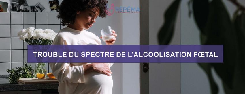 Sensibilisation - Trouble du Spectre de l'Alcoolisation Fœtale (TSAF)