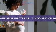 Formation - Trouble du Spectre de l'Alcoolisation Fœtale (TSAF)